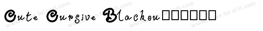 Cute Cursive Blackou字体转换
